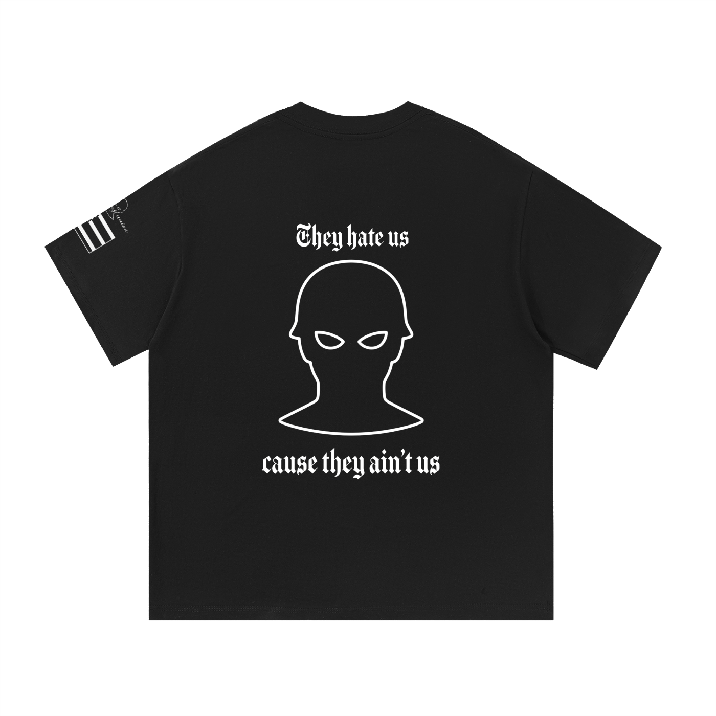 They hate us cause they ain't us T-Shirt